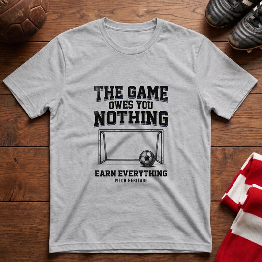 "THE GAME OWES YOU NOTHING"T-Shirt