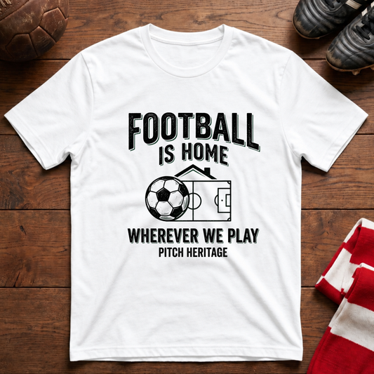 "FOOTBALL IS HOME" T-Shirt