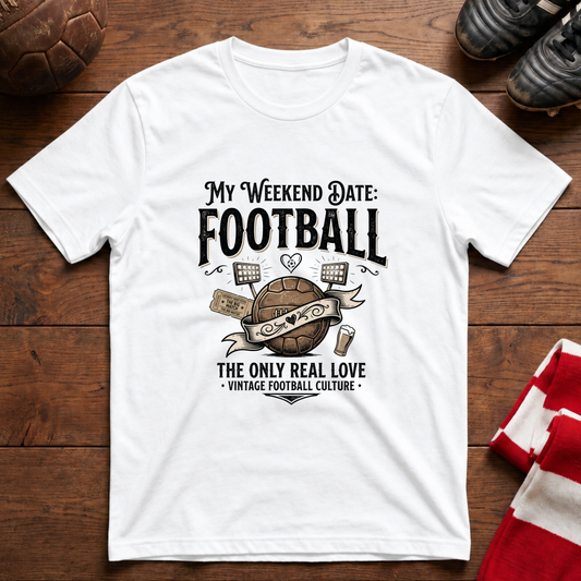 "MY WEEKEND DATE:" T-Shirt